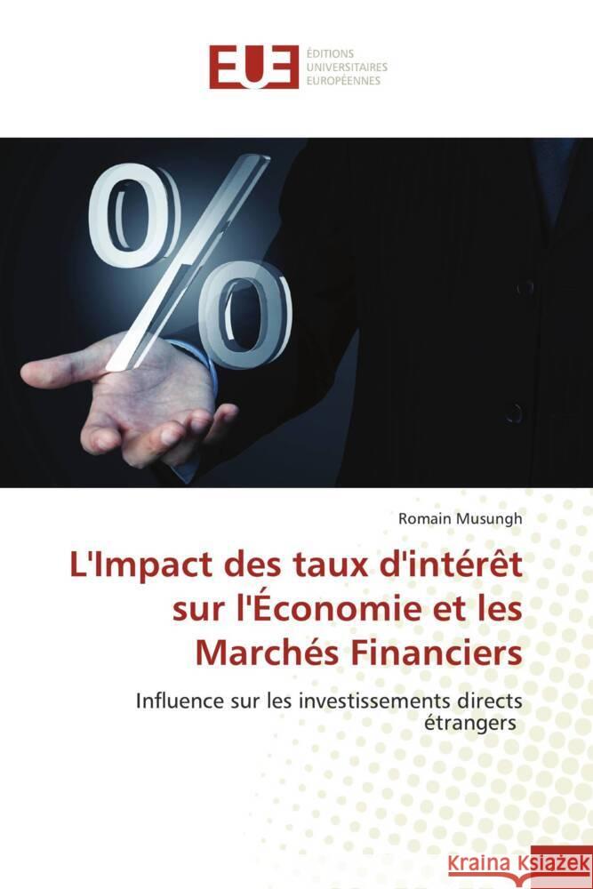 L'Impact des taux d'intérêt sur l'Économie et les Marchés Financiers Musungh, Romain 9786206726937 Éditions universitaires européennes