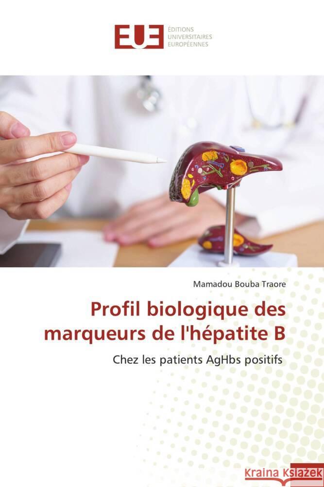 Profil biologique des marqueurs de l'hépatite B Traore, Mamadou Bouba 9786206727002 Éditions universitaires européennes