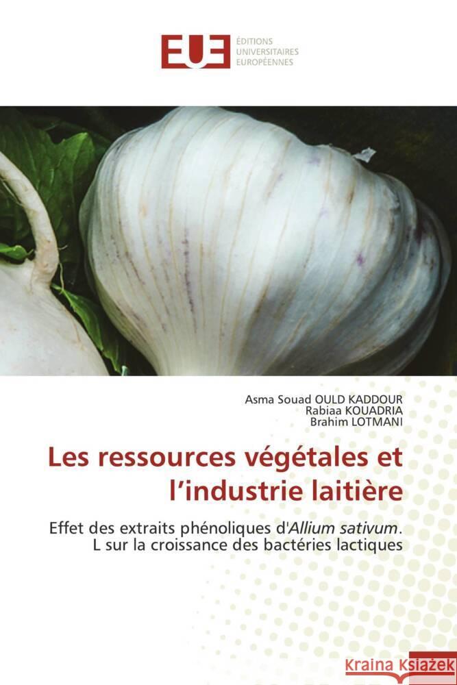 Les ressources végétales et l'industrie laitière Ould Kaddour, Asma Souad, KOUADRIA, Rabiaa, Lotmani, Brahim 9786206727033