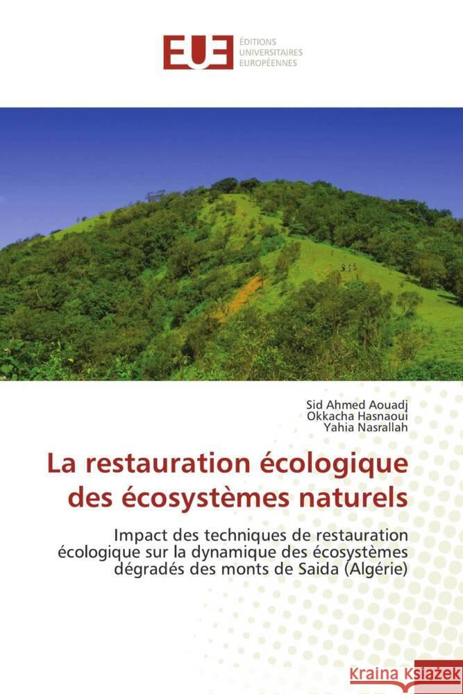 La restauration ?cologique des ?cosyst?mes naturels Sid Ahmed Aouadj Okkacha Hasnaoui Yahia Nasrallah 9786206727316