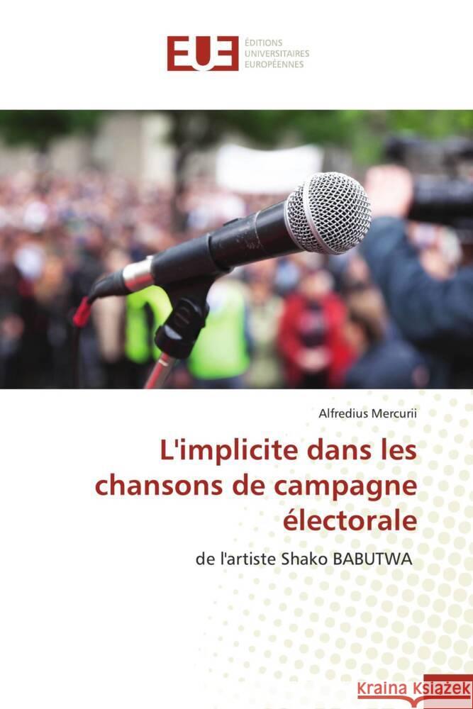 L'implicite dans les chansons de campagne électorale Mercurii, Alfredius 9786206727460 Éditions universitaires européennes