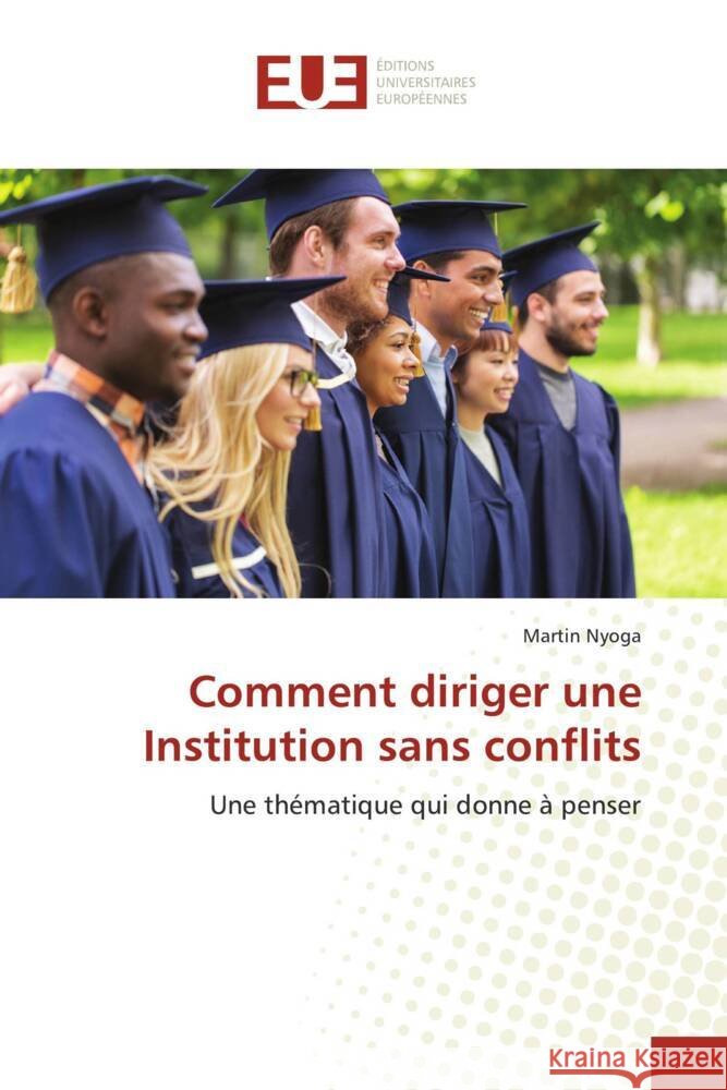 Comment diriger une Institution sans conflits Nyoga, Martin 9786206727903 Éditions universitaires européennes