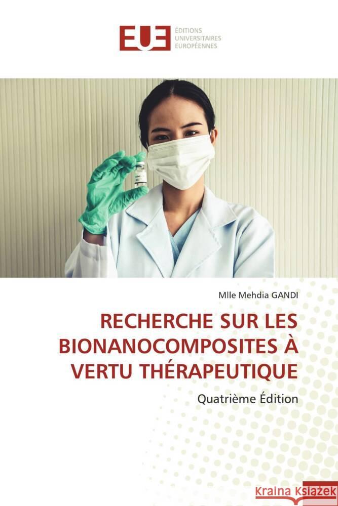 RECHERCHE SUR LES BIONANOCOMPOSITES À VERTU THÉRAPEUTIQUE GANDI, Mlle Mehdia 9786206728047