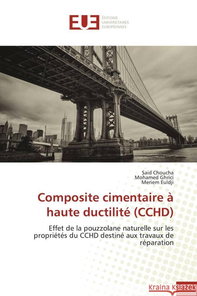 Composite cimentaire à haute ductilité (CCHD) Choucha, Said, GHRICI, Mohamed, Euldji, Meriem 9786206728238 Éditions universitaires européennes