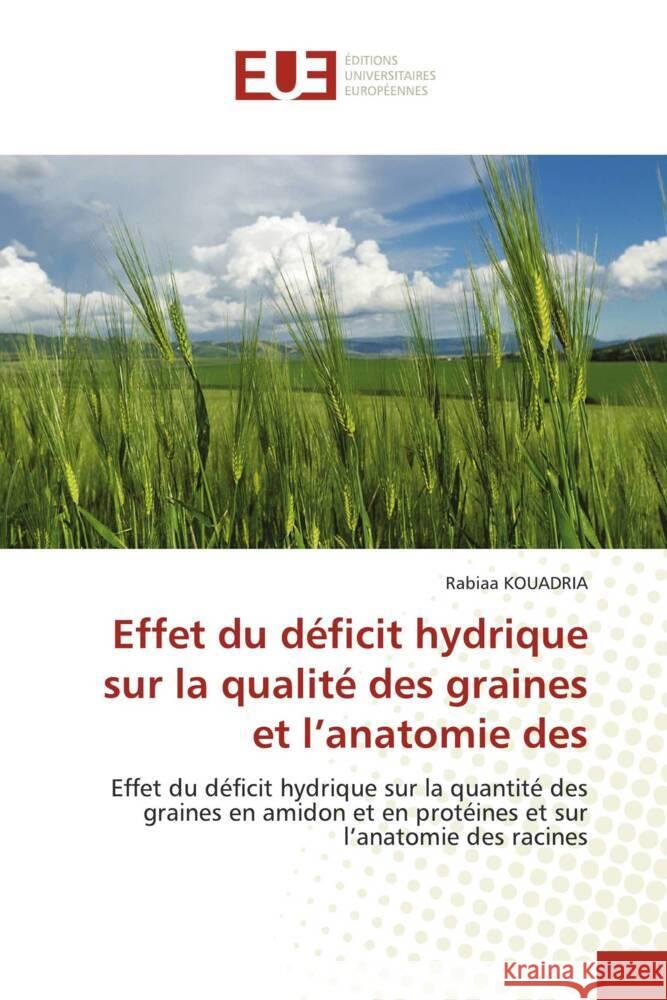 Effet du déficit hydrique sur la qualité des graines et l'anatomie des KOUADRIA, Rabiaa 9786206728283