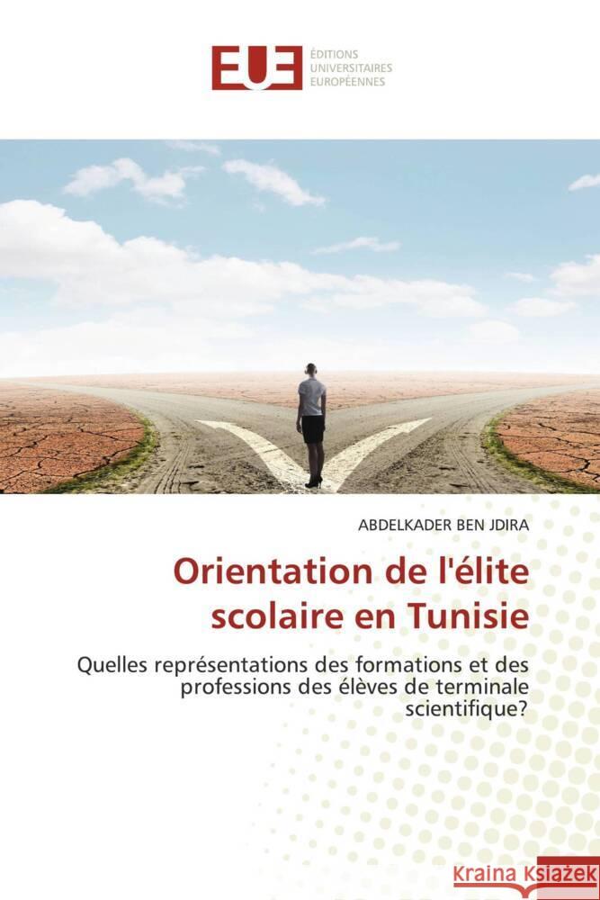 Orientation de l'élite scolaire en Tunisie BEN JDIRA, Abdelkader 9786206728313 Éditions universitaires européennes
