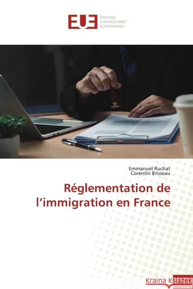 Réglementation de l'immigration en France RUCHAT, Emmanuel, Brisseau, Corentin 9786206728467 Éditions universitaires européennes