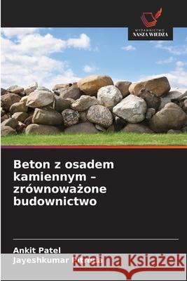 Beton z osadem kamiennym - zrównowazone budownictwo Patel, Ankit, Pitroda, Jayeshkumar 9786206728542 Wydawnictwo Nasza Wiedza