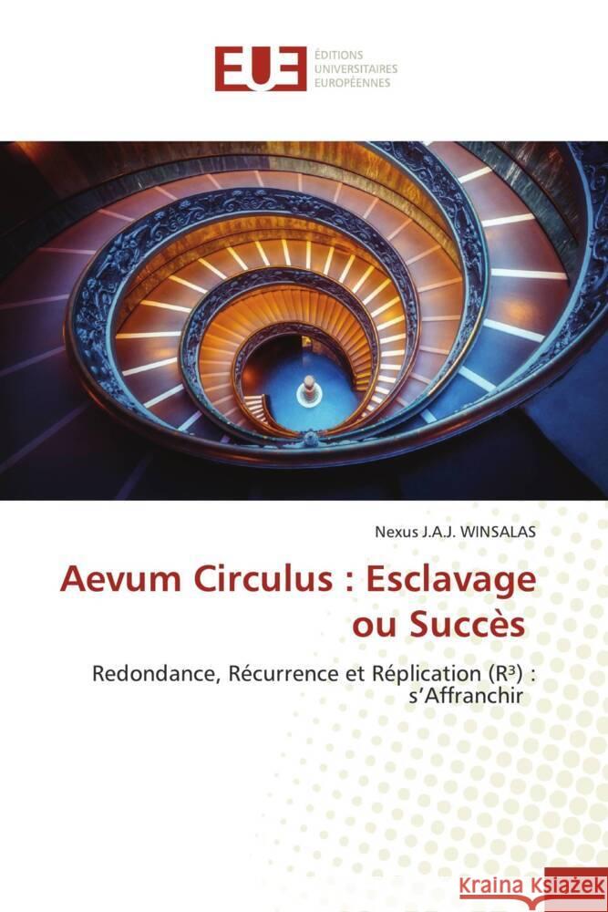 Aevum Circulus: Esclavage ou Succ?s Nexus J. a. J. Winsalas 9786206728610 Editions Universitaires Europeennes