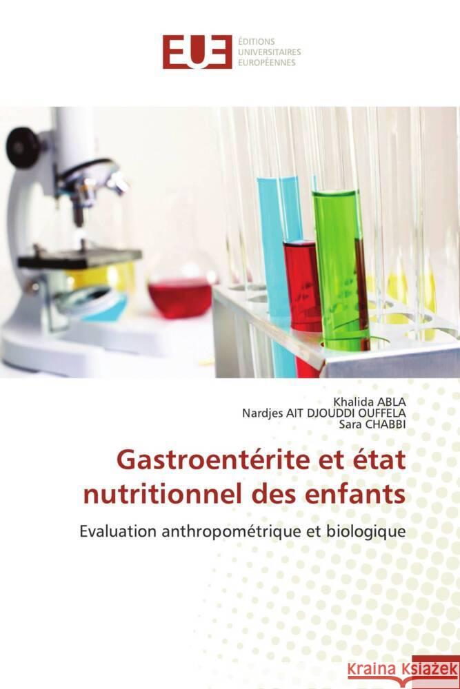 Gastroentérite et état nutritionnel des enfants Abla, Khalida, AIT DJOUDDI OUFFELA, Nardjes, CHABBI, Sara 9786206729341 Éditions universitaires européennes