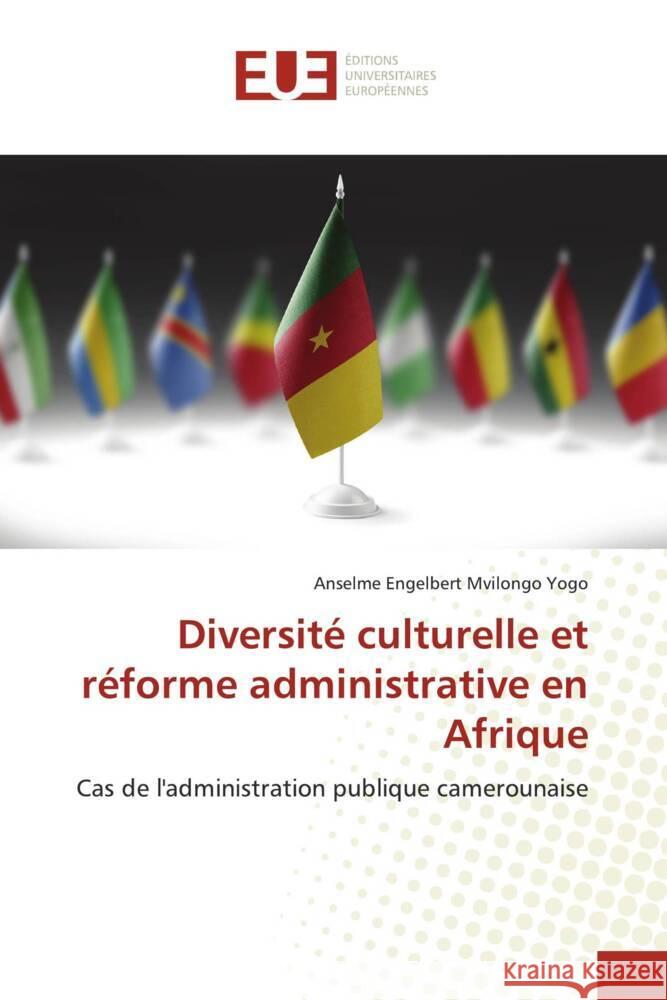 Diversité culturelle et réforme administrative en Afrique Mvilongo Yogo, Anselme Engelbert 9786206729792