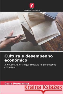 Cultura e desempenho económico Perevarina, Daria 9786206729860