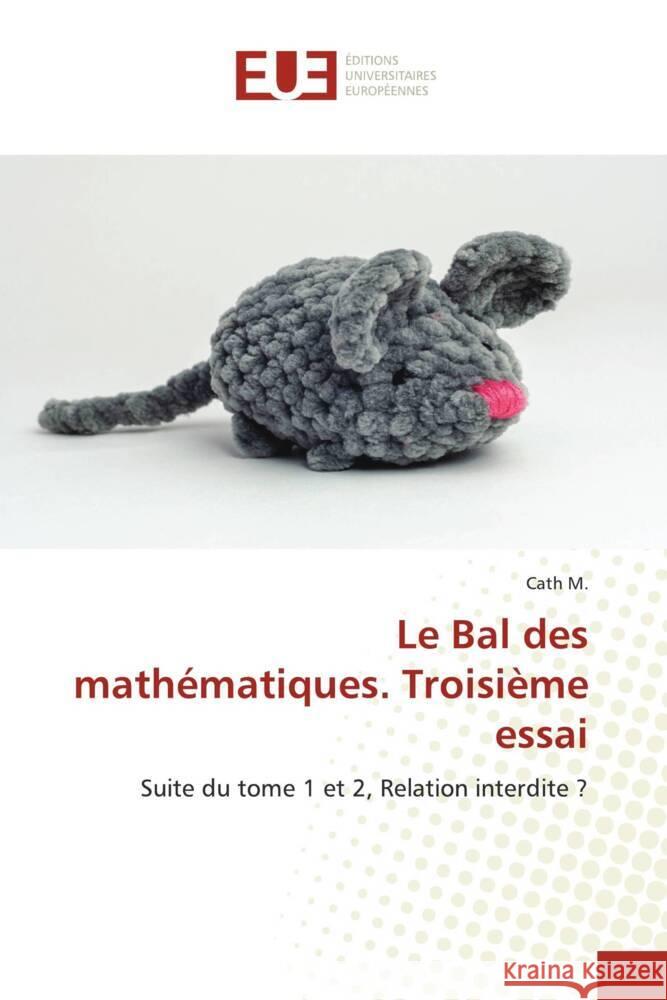 Le Bal des mathématiques. Troisième essai M., Cath 9786206729976