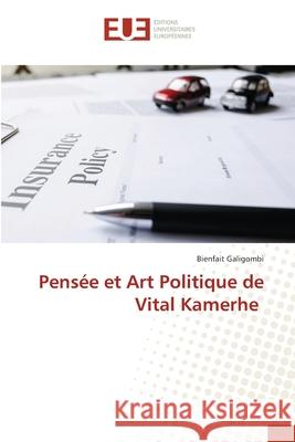 Pensée et Art Politique de Vital Kamerhe Galigombi, Bienfait 9786206730071 Éditions universitaires européennes
