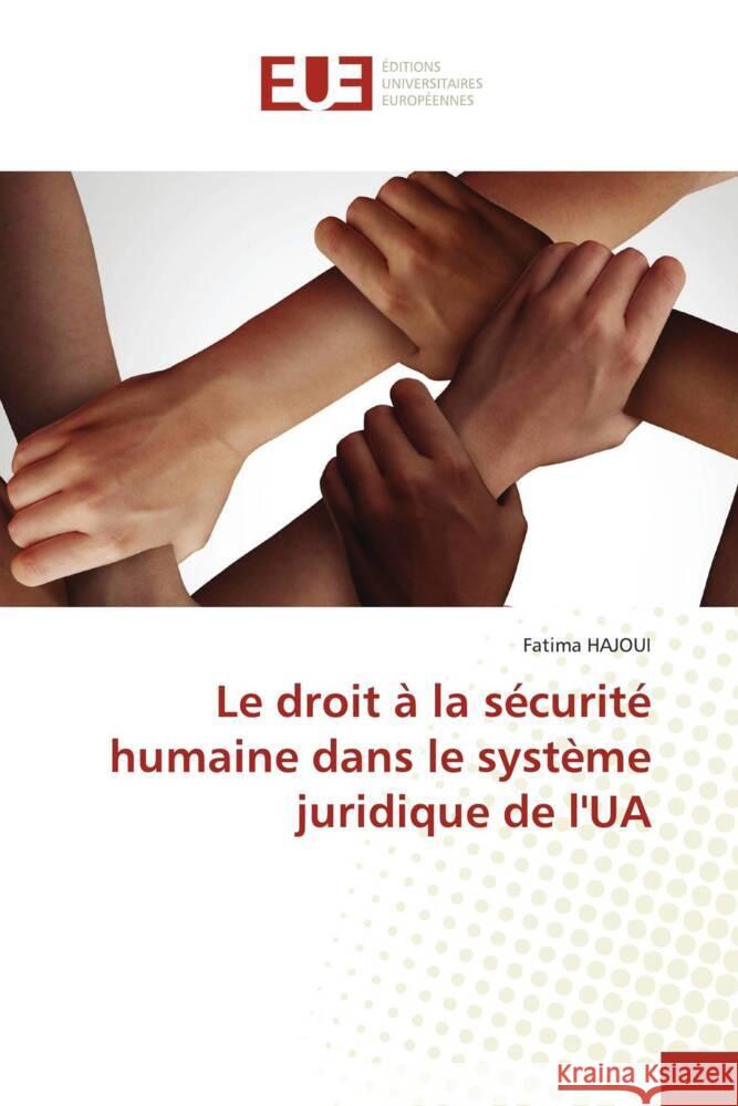 Le droit à la sécurité humaine dans le système juridique de l'UA HAJOUI, Fatima 9786206730385