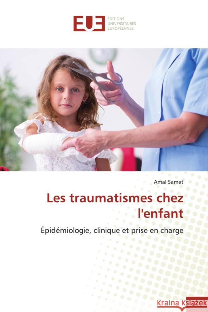 Les traumatismes chez l'enfant Samet, Amal 9786206730538