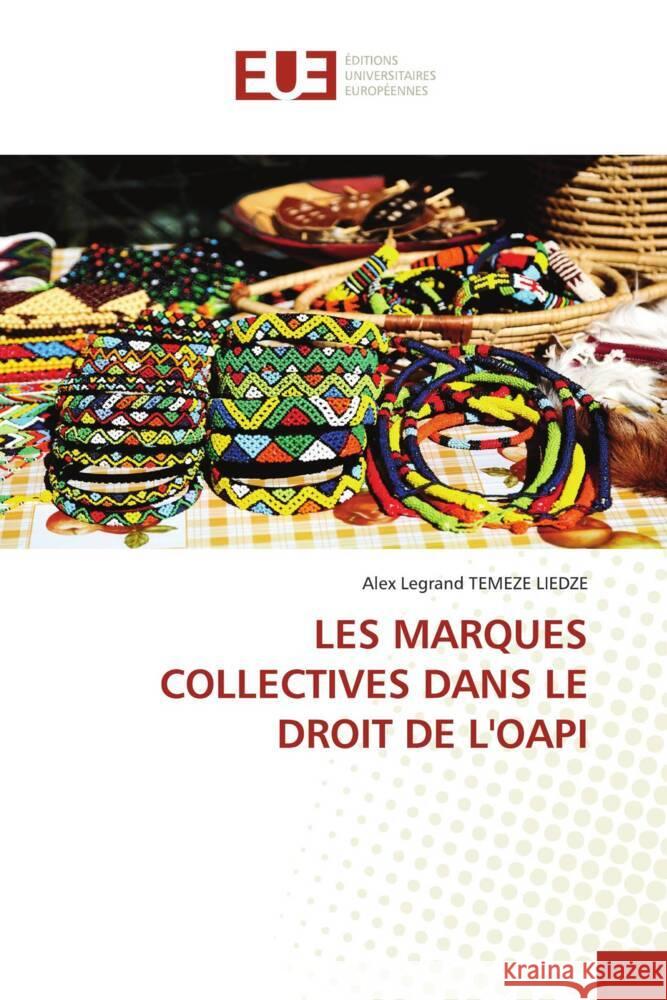 LES MARQUES COLLECTIVES DANS LE DROIT DE L'OAPI TEMEZE LIEDZE, Alex Legrand 9786206730668 Éditions universitaires européennes