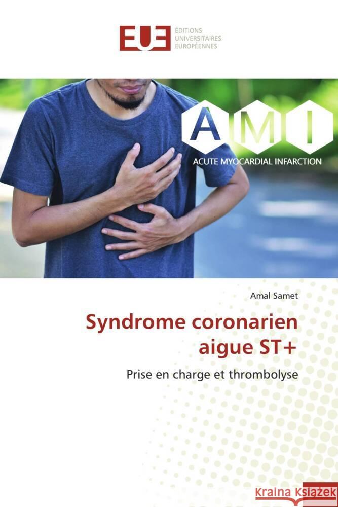 Syndrome coronarien aigue ST+ Samet, Amal 9786206730811