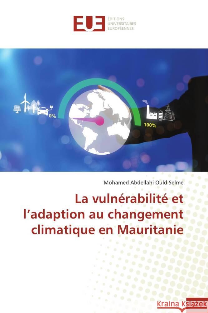 La vulnérabilité et l'adaption au changement climatique en Mauritanie Abdellahi Ould Selme, Mohamed 9786206731375 Éditions universitaires européennes