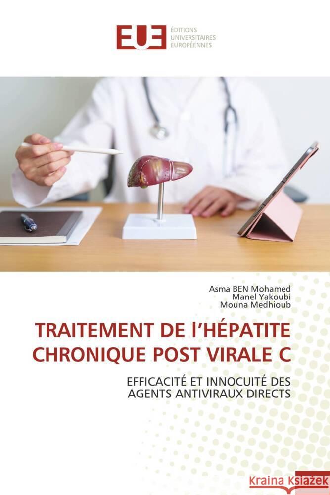 TRAITEMENT DE l'HÉPATITE CHRONIQUE POST VIRALE C Ben Mohamed, Asma, Yakoubi, Manel, Medhioub, Mouna 9786206731788