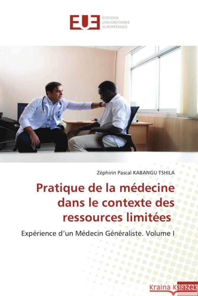 Pratique de la médecine dans le contexte des ressources limitées KABANGU TSHILA, Zéphirin Pascal 9786206732662 Éditions universitaires européennes
