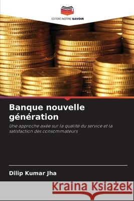 Banque nouvelle génération Jha, Dilip Kumar 9786206733119