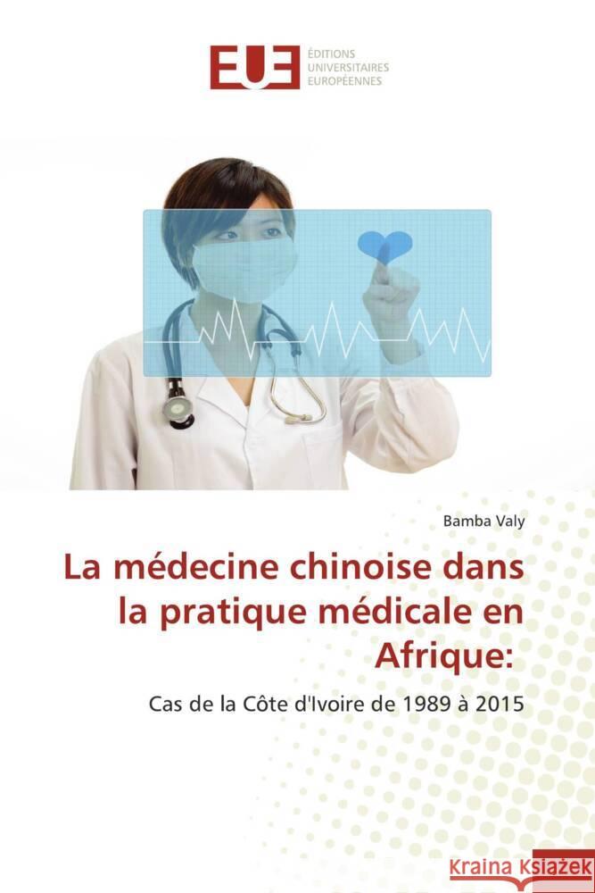 La médecine chinoise dans la pratique médicale en Afrique: Valy, Bamba 9786206733218