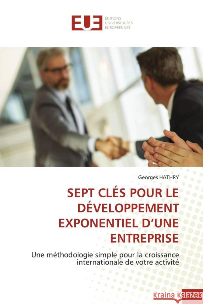 SEPT CLÉS POUR LE DÉVELOPPEMENT EXPONENTIEL D'UNE ENTREPRISE HATHRY, Georges 9786206733362 Éditions universitaires européennes