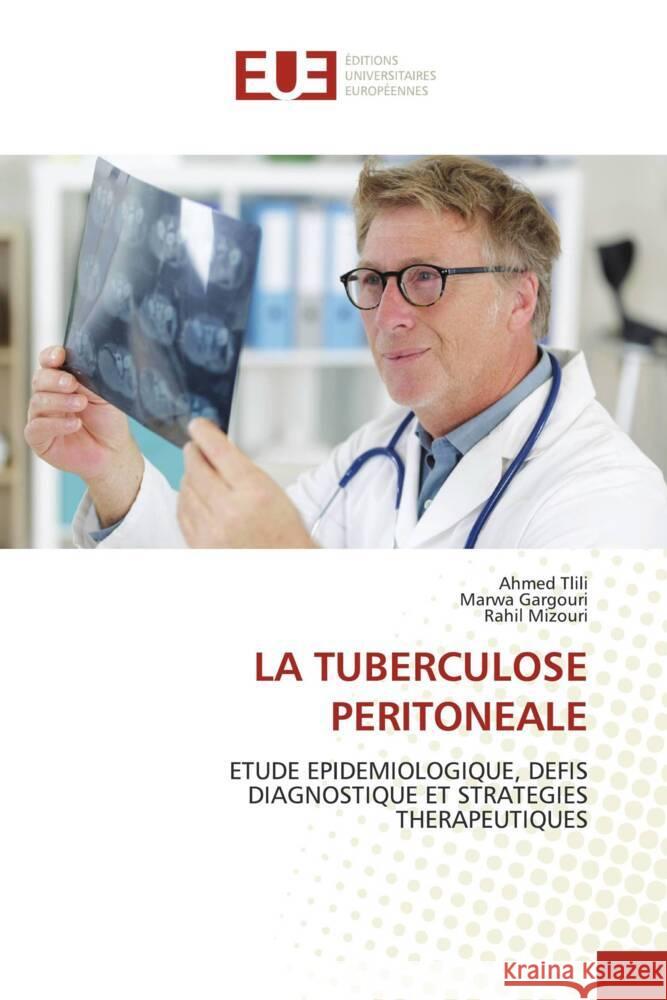 La Tuberculose Peritoneale Ahmed Tlili Marwa Gargouri Rahil Mizouri 9786206733430