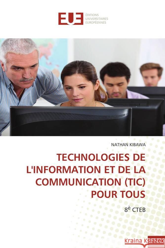 Technologies de l'Information Et de la Communication (Tic) Pour Tous Nathan Kibawa 9786206733577 Editions Universitaires Europeennes