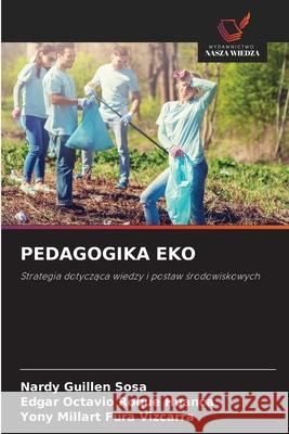 PEDAGOGIKA EKO Guillen Sosa, Nardy, Roque Huanca, Edgar Octavio, Fura Vizcarra, Yony Millart 9786206733645