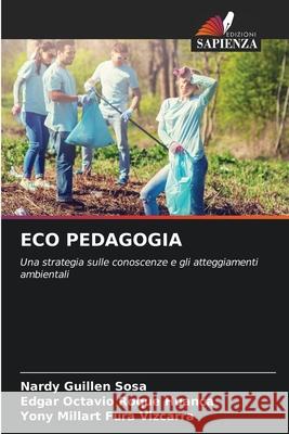 ECO PEDAGOGIA Guillen Sosa, Nardy, Roque Huanca, Edgar Octavio, Fura Vizcarra, Yony Millart 9786206733782
