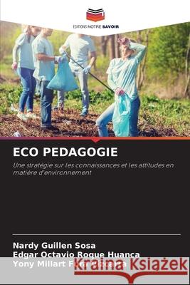 ECO PEDAGOGIE Guillen Sosa, Nardy, Roque Huanca, Edgar Octavio, Fura Vizcarra, Yony Millart 9786206733928