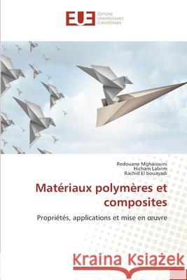 Matériaux polymères et composites Mghaiouini, Redouane, Labrim, Hicham, El Bouayadi, Rachid 9786206733966