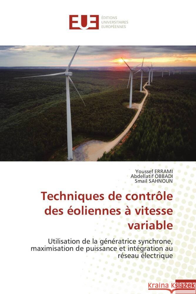 Techniques de contrôle des éoliennes à vitesse variable Errami, Youssef, Obbadi, Abdellatif, Sahnoun, Smail 9786206734215 Éditions universitaires européennes