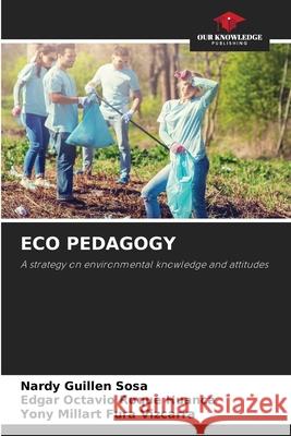 ECO PEDAGOGY Guillen Sosa, Nardy, Roque Huanca, Edgar Octavio, Fura Vizcarra, Yony Millart 9786206734437