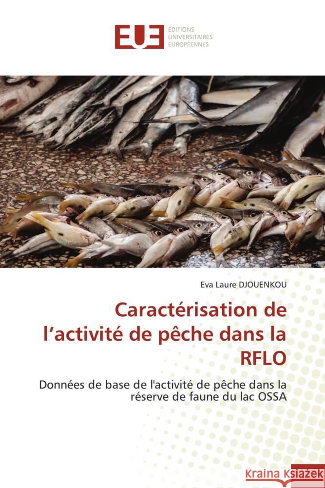 Caractérisation de l'activité de pêche dans la RFLO DJOUENKOU, Eva Laure 9786206734468 Éditions universitaires européennes