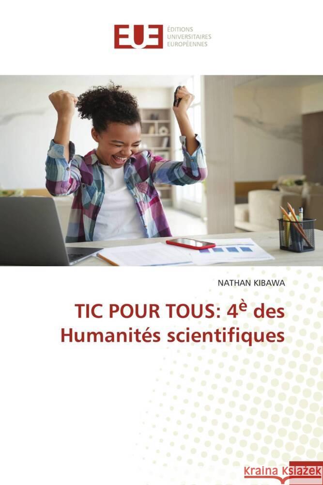 Tic Pour Tous: 4? des Humanit?s scientifiques Nathan Kibawa 9786206734949 Editions Universitaires Europeennes