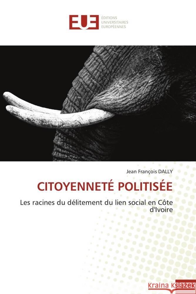 CITOYENNETÉ POLITISÉE DALLY, Jean François 9786206735489 Éditions universitaires européennes
