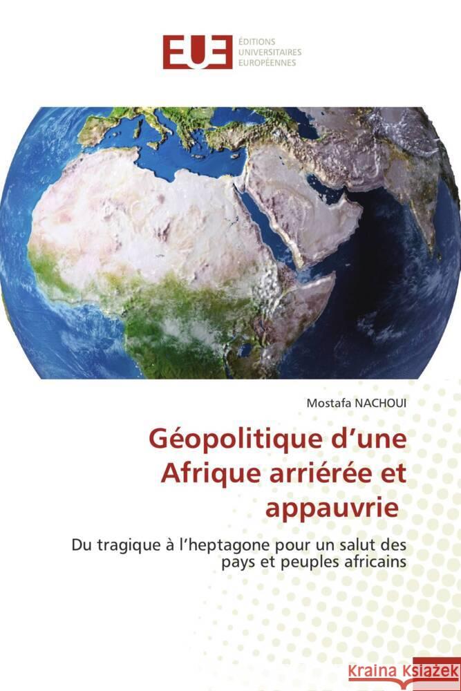 Géopolitique d'une Afrique arriérée et appauvrie Nachoui, Mostafa 9786206735496 Éditions universitaires européennes