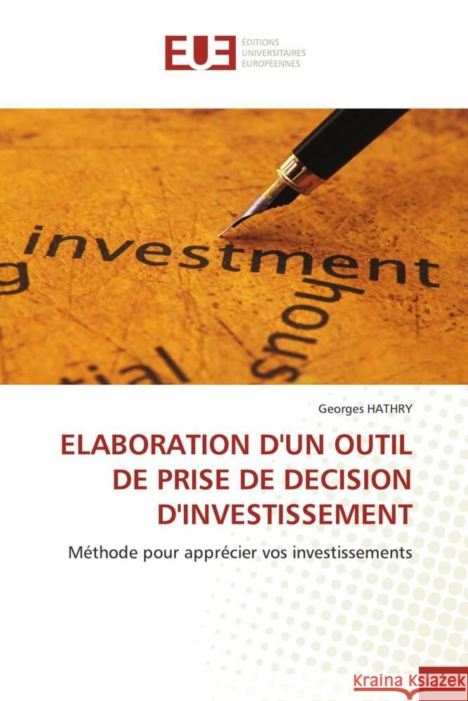 ELABORATION D'UN OUTIL DE PRISE DE DECISION D'INVESTISSEMENT HATHRY, Georges 9786206735724 Éditions universitaires européennes