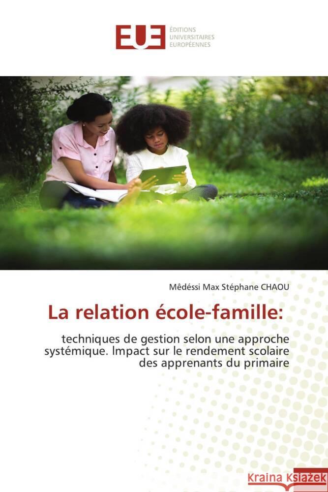 La relation école-famille: CHAOU, Mêdéssi Max Stéphane 9786206735755 Éditions universitaires européennes