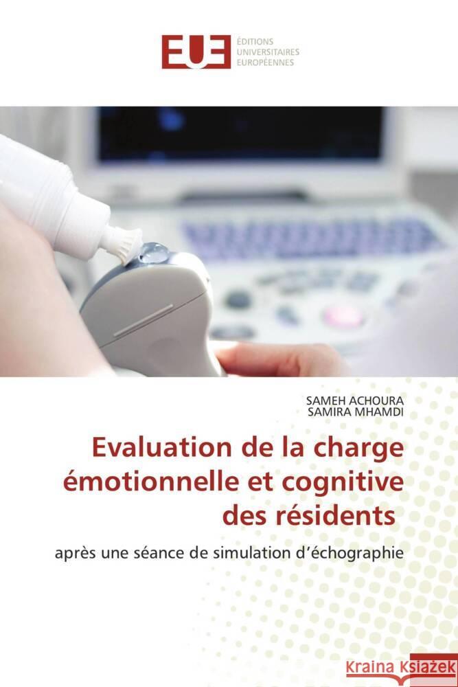 Evaluation de la charge émotionnelle et cognitive des résidents ACHOURA, Sameh, Mhamdi, Samira 9786206736387