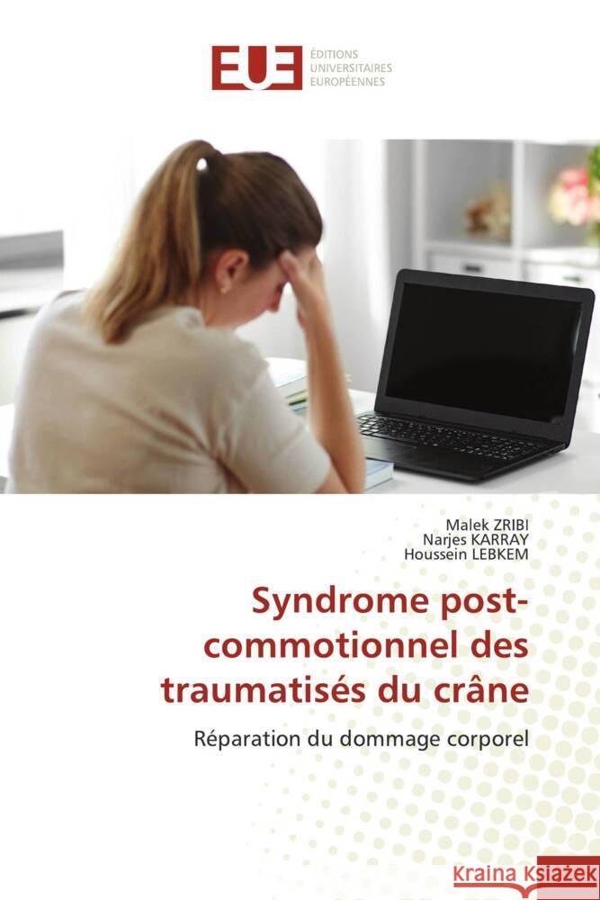 Syndrome post-commotionnel des traumatisés du crâne Zribi, Malek, Karray, Narjes, LEBKEM, Houssein 9786206736400