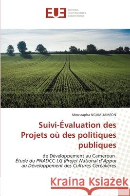 Suivi-Évaluation des Projets où des politiques publiques NGAMLIAMFON, Moustapha 9786206736417