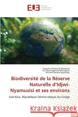 Biodiversité de la Réserve Naturelle d'Idjwi-Nyamusisi et ses environs Kanyunyi Basabose, Augustin, Mushagalusa  Mihingano, Eric, Baraka Nyakabeji, Michael 9786206736844