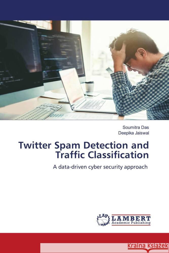 Twitter Spam Detection and Traffic Classification Das, Soumitra, Jaiswal, Deepika 9786206737056