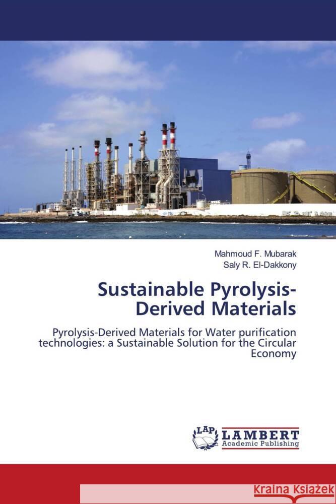 Sustainable Pyrolysis-Derived Materials F. Mubarak, Mahmoud, R. El-Dakkony, Saly 9786206737346