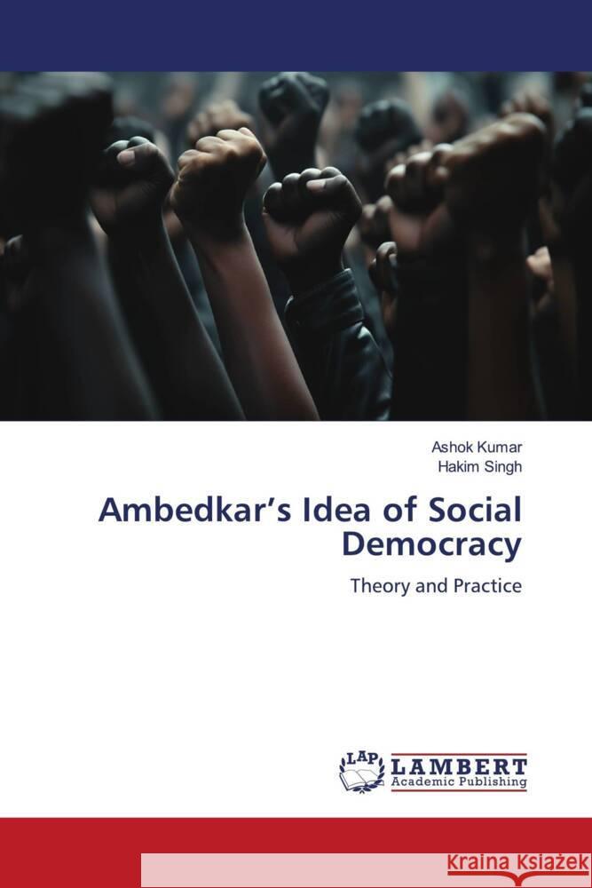 Ambedkar's Idea of Social Democracy Kumar, Ashok, Singh, Hakim 9786206737711