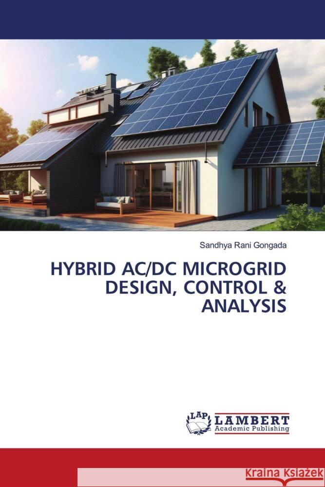 HYBRID AC/DC MICROGRID DESIGN, CONTROL & ANALYSIS Gongada, Sandhya Rani 9786206738008